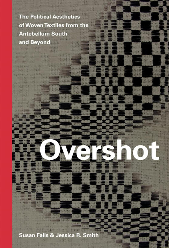 Overshot: The Political Aesthetics of Woven Textiles from the Antebellum South and Beyond by Susan Falls and Jessica Smith analyze what we can learn by examining the exhibition and interpretation of these materials within American public history. By showin